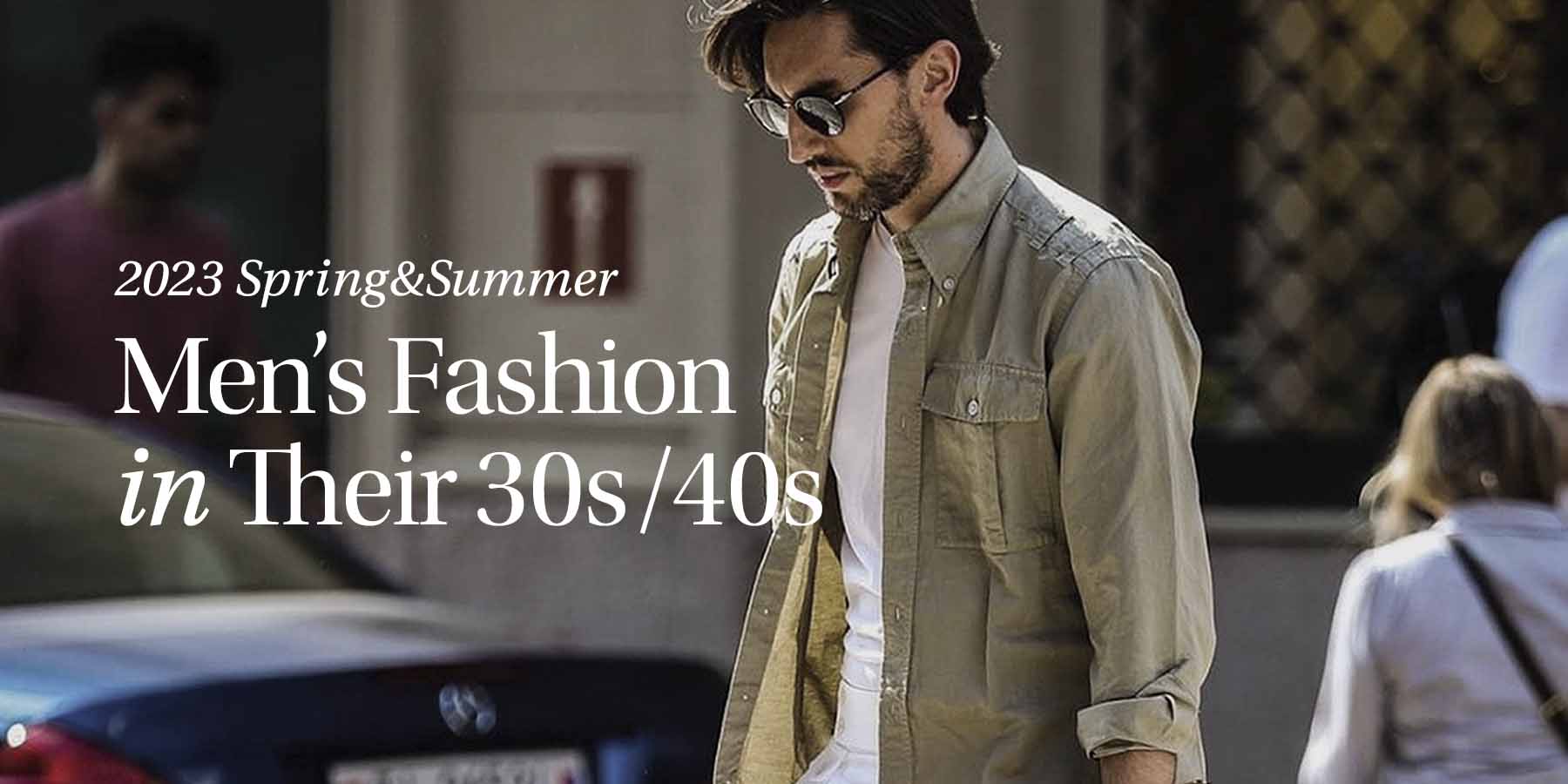 【2023年】30代・40代メンズの春夏ファッションのポイントとは？コーデ例やおすすめアイテムも解説